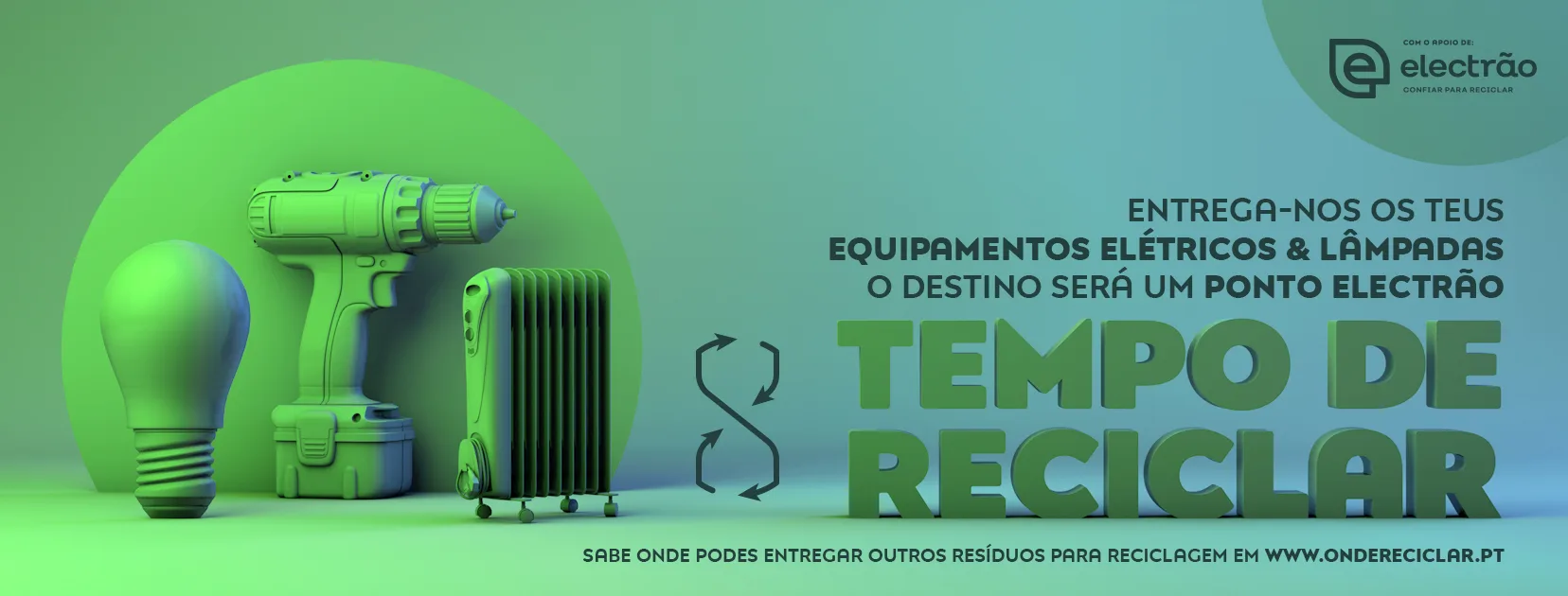 Tempo de Reciclar — Electrão campaign banner with green 3D drill, bulb and heater