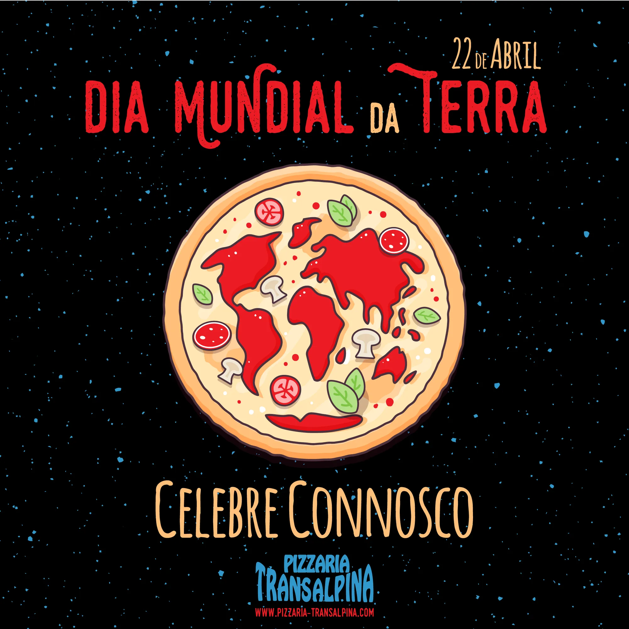 Pizzaria Transalpina — Dia Mundial da Terra social post with a pizza drawn as a world map in space
